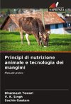 Principi di nutrizione animale e tecnologia dei mangimi