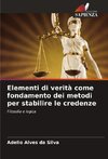 Elementi di verità come fondamento dei metodi per stabilire le credenze