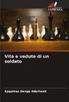 Vita e vedute di un soldato