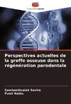 Perspectives actuelles de la greffe osseuse dans la régénération parodontale