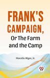 Frank'S Campaign, Or The Farm And The Camp