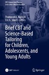 Brief CBT and Science-Based Tailoring for Children, Adolescents, and Young Adults