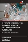IL FUTURO È ADESSO: UNA GUIDA ALL'UTILIZZO DELL'APPRENDIMENTO AUTOMATICO
