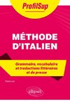 Méthode d'italien - Grammaire, vocabulaire et traductions littéraires et de presse