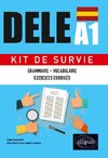 Espagnol. DELE A1. Kit de Survie. Grammaire ¿ Vocabulaire ¿ Exercices corrigés