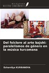 Del folclore al arte bajshi: paralelismos de género en la música turcomana