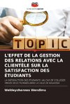 L'EFFET DE LA GESTION DES RELATIONS AVEC LA CLIENTÈLE SUR LA SATISFACTION DES ÉTUDIANTS