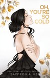 Oh, You're So Cold