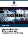 Nanomedizin: Die Erforschung der revolutionären Grenze
