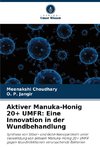 Aktiver Manuka-Honig 20+ UMFR: Eine Innovation in der Wundbehandlung