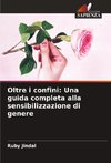 Oltre i confini: Una guida completa alla sensibilizzazione di genere