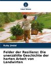 Felder der Resilienz: Die unerzählte Geschichte der harten Arbeit von Landwirten