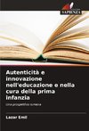 Autenticità e innovazione nell'educazione e nella cura della prima infanzia