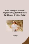 From Theory to Practice: Implementing Bank Filtration for Cleaner Drinking Water