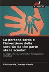 La persona sorda e l'invenzione della sordità: da che parte sta la scuola?