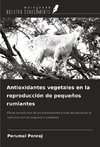 Antioxidantes vegetales en la reproducción de pequeños rumiantes