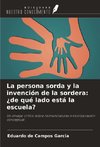 La persona sorda y la invención de la sordera: ¿de qué lado está la escuela?