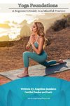 Yoga Foundations (A Beginner's Guide to a Mindful Practice)