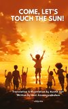 Come, Let's touch the Sun!