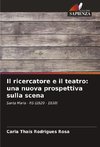 Il ricercatore e il teatro: una nuova prospettiva sulla scena