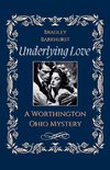 Underlying Love A Worthington, Ohio Mystery