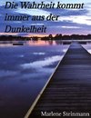 Die Wahrheit kommt immer aus der Dunkelheit