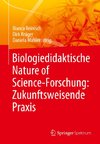 Biologiedidaktische Nature of Science-Forschung: Zukunftsweisende Praxis