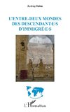 L'entre-deux mondes des descendant¿e¿s d'immigré¿e¿s