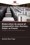 Élaboration du passé et temporalité chez Kertész, Pahor et Frankl