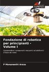 Fondazione di robotica per principianti - Volume I