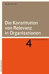Die Konstitution von Relevanz in Organisationen