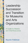 Leadership Succession and Transition for Museums and Arts Organizations