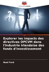 Explorer les impacts des directives OPCVM dans l'industrie irlandaise des fonds d'investissement