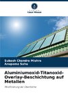 Aluminiumoxid-Titanoxid-Overlay-Beschichtung auf Metallen