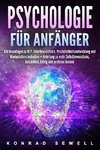 Psychologie für Anfänger: Alle Grundlagen zu NLP, Unterbewusstsein, Persönlichkeitsentwicklung und Manipulationstechniken +Anleitung zu mehr Selbstbewusstsein, Gesundheit, Erfolg und positives Denken