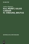M. A. Muret, Iulius Caesar. M. Virdung, Brutus