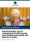 Auswirkungen von 6-monatigem Krafttraining und Wassergymnastik bei älteren Frauen