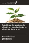Prácticas de gestión de efectivo y rendimiento en el sector bancario