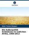Die Außenpolitik Simbabwes im südlichen Afrika, 1980-2013
