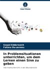 In Problemsituationen unterrichten, um dem Lernen einen Sinn zu geben
