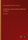Atti della imp. regia Accademia di belle arti in Venezia