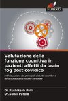 Valutazione della funzione cognitiva in pazienti affetti da brain fog post covidico