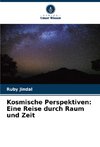 Kosmische Perspektiven: Eine Reise durch Raum und Zeit