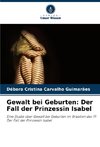 Gewalt bei Geburten: Der Fall der Prinzessin Isabel
