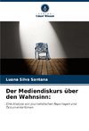 Der Mediendiskurs über den Wahnsinn: