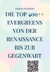 Die Top 400++ Evergreens von der Renaissance bis zur Gegenwart