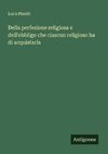 Della perfezione religiosa e dell'obbligo che ciascun religioso ha di acquistarla