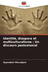 Identité, diaspora et multiculturalisme : Un discours postcolonial