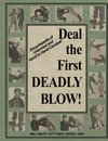 DEAL THE FIRST DEADLY BLOW