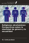 Religiones abrahámicas: Perspectivas sobre la identidad de género y la sexualidad